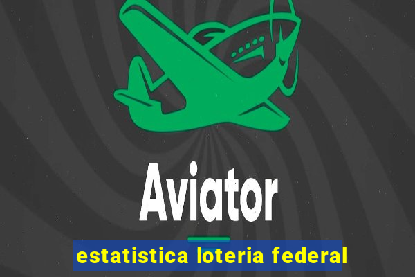 estatistica loteria federal